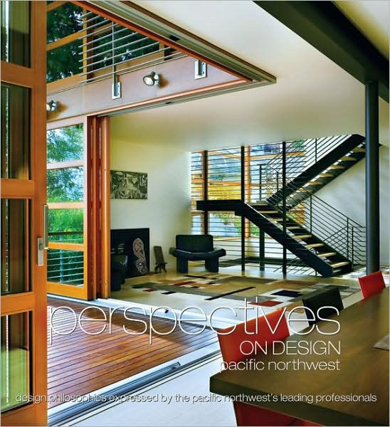 Perspectives on Design: Pacific Northwest - featuring Parks Residence - Eggleston|Farkas Architects
